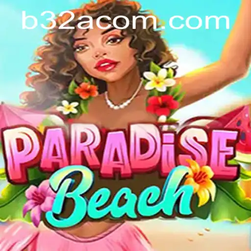Exploring the Vibrant World of ParadiseBeach with the Exciting B32A Challenge
